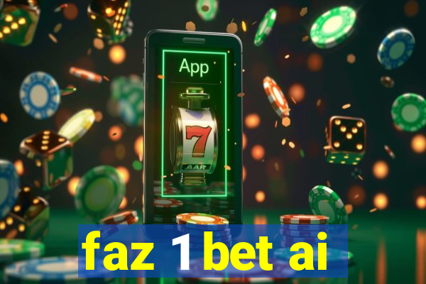 faz 1 bet ai